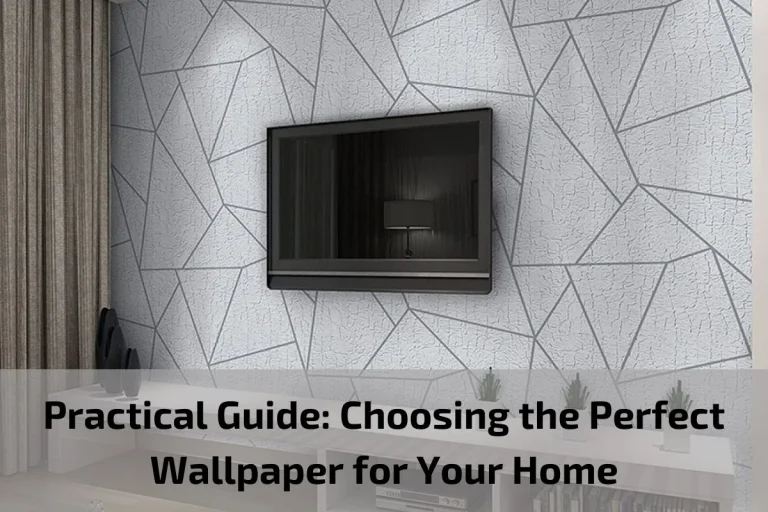 Read more about the article Practical Guide: Choosing the Perfect Wallpaper for Your Home